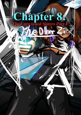 Chapter 8: The Untwinned Sisters Part/The Other Zi