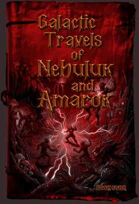 Galactic Travels of Nebuluk & Amarok Book 4