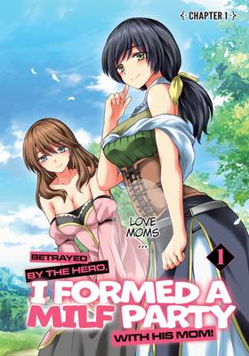 Read Betrayed by the Hero, I Formed a MILF Party with His Mom! (Manga)  1 Page 4 in English