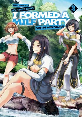 Read Betrayed by the Hero, I Formed a MILF Party with His Mom! (Manga)  3 Page 4 in English