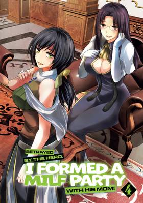 Read Betrayed by the Hero, I Formed a MILF Party with His Mom! (Manga)  4 Page 4 in English