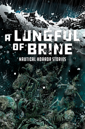 Read A Lungful of Brine: Nautical Horror Stories  1 Page 1 in English