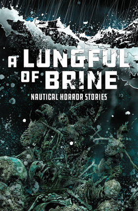 Read A Lungful of Brine: Nautical Horror Stories  1 Page 1 in English